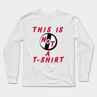 This Is Not A T-Shirt - Long Sleeve T-Shirt